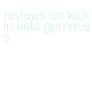 reviews on kickin keto gummies