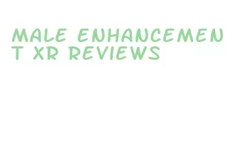 male enhancement xr reviews