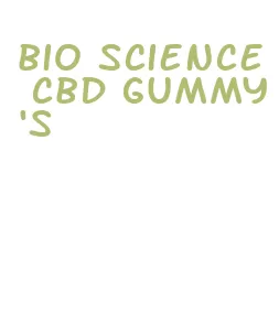 bio science cbd gummy's