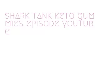 shark tank keto gummies episode youtube