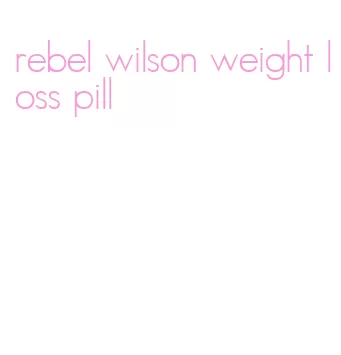 rebel wilson weight loss pill
