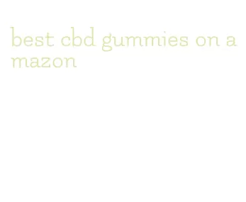 best cbd gummies on amazon