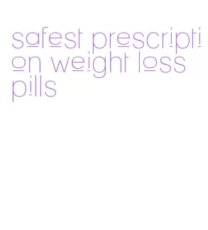 safest prescription weight loss pills