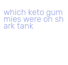 which keto gummies were on shark tank