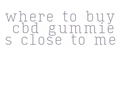 where to buy cbd gummies close to me