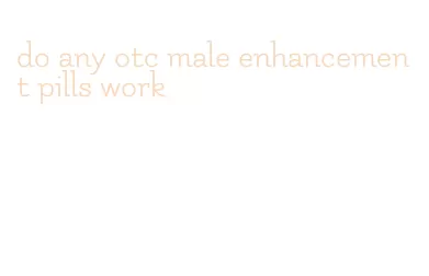 do any otc male enhancement pills work