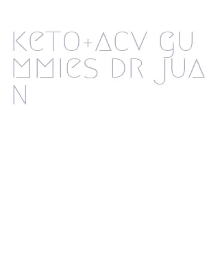 keto+acv gummies dr juan