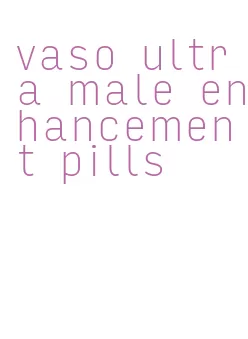 vaso ultra male enhancement pills
