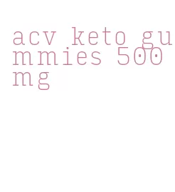 acv keto gummies 500mg