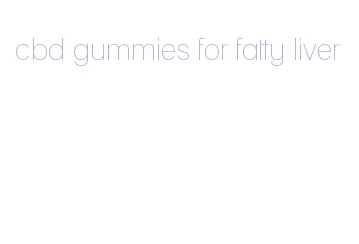 cbd gummies for fatty liver