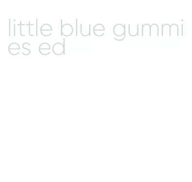 little blue gummies ed