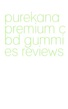 purekana premium cbd gummies reviews