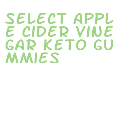 select apple cider vinegar keto gummies