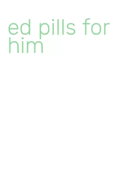 ed pills for him
