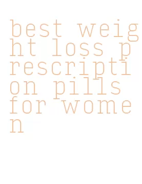 best weight loss prescription pills for women