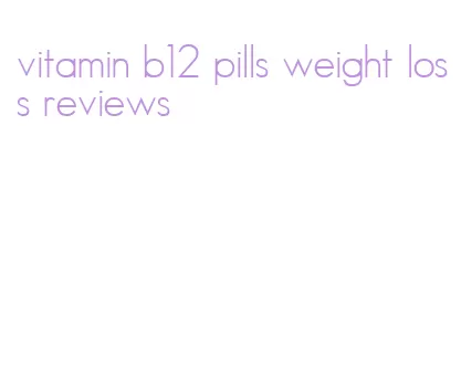 vitamin b12 pills weight loss reviews