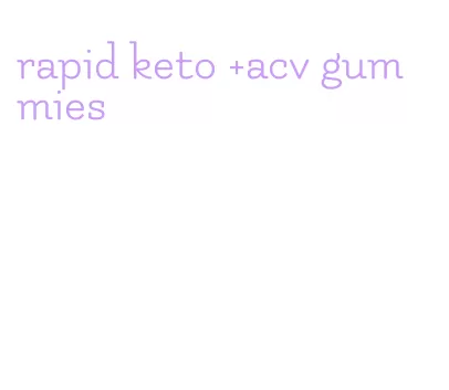 rapid keto +acv gummies
