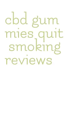 cbd gummies quit smoking reviews