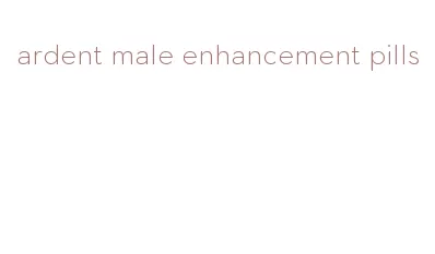 ardent male enhancement pills