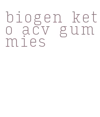 biogen keto acv gummies