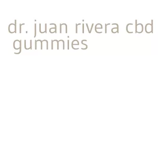dr. juan rivera cbd gummies