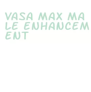 vasa max male enhancement
