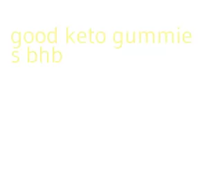 good keto gummies bhb