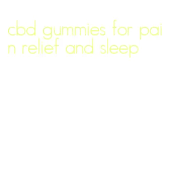 cbd gummies for pain relief and sleep