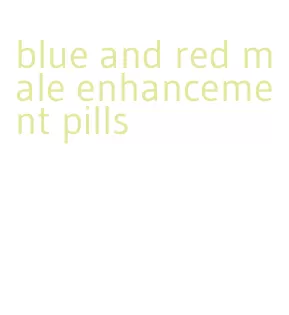 blue and red male enhancement pills