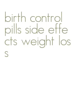 birth control pills side effects weight loss