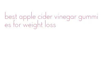 best apple cider vinegar gummies for weight loss