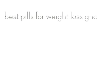 best pills for weight loss gnc