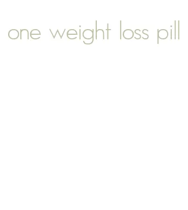 one weight loss pill
