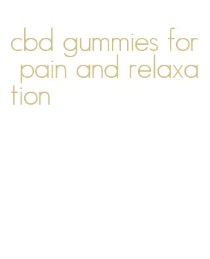 cbd gummies for pain and relaxation