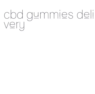 cbd gummies delivery