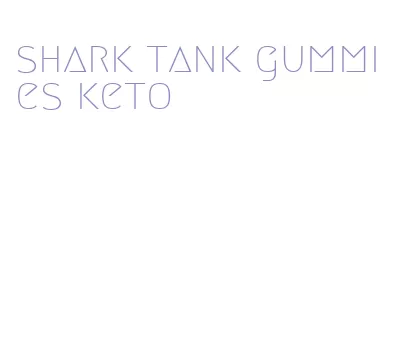 shark tank gummies keto
