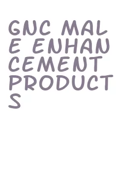 gnc male enhancement products