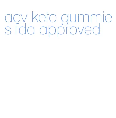 acv keto gummies fda approved