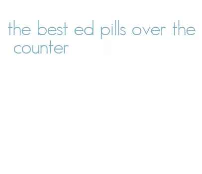 the best ed pills over the counter