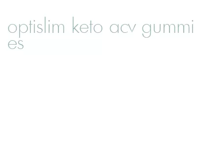 optislim keto acv gummies