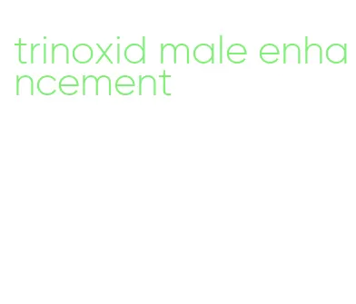trinoxid male enhancement