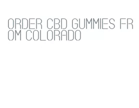 order cbd gummies from colorado