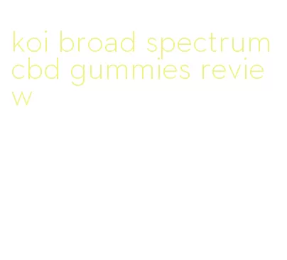 koi broad spectrum cbd gummies review