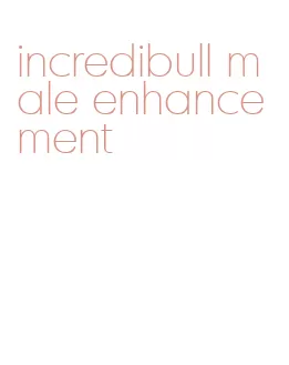 incredibull male enhancement