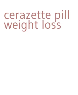 cerazette pill weight loss