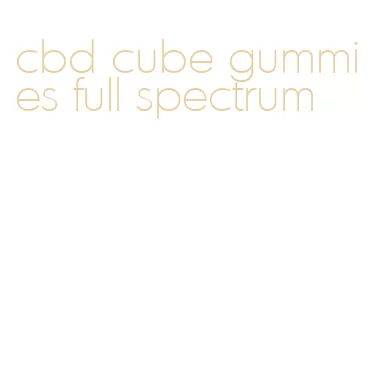 cbd cube gummies full spectrum