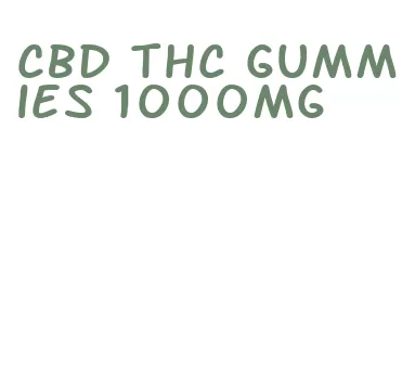 cbd thc gummies 1000mg