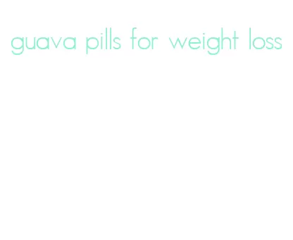 guava pills for weight loss