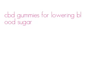 cbd gummies for lowering blood sugar