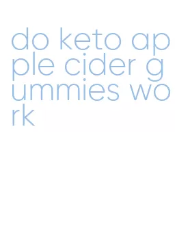 do keto apple cider gummies work